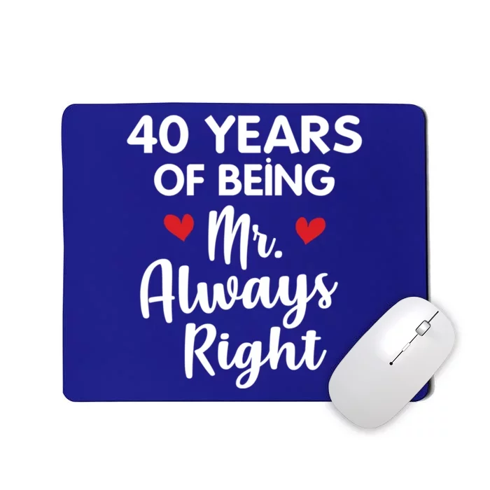 Mr Always Right 40th Wedding Anniversary Gift For Husband Funny Gift Mousepad