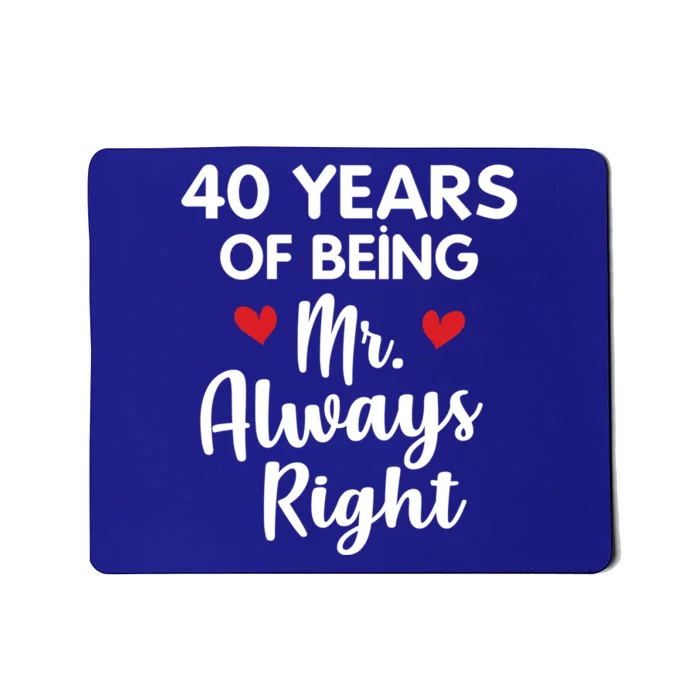 Mr Always Right 40th Wedding Anniversary Gift For Husband Funny Gift Mousepad