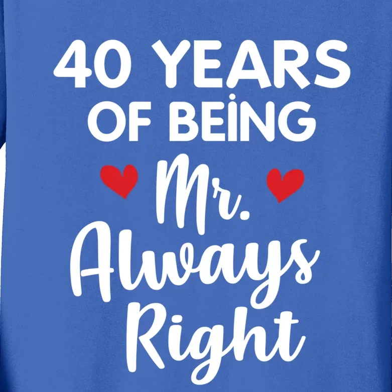 Mr Always Right 40th Wedding Anniversary Gift For Husband Funny Gift Kids Long Sleeve Shirt