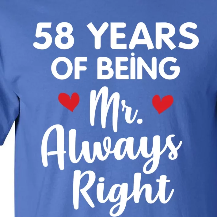 Mr Always Right 58th Wedding Anniversary Gift For Husband Gift Tall T-Shirt