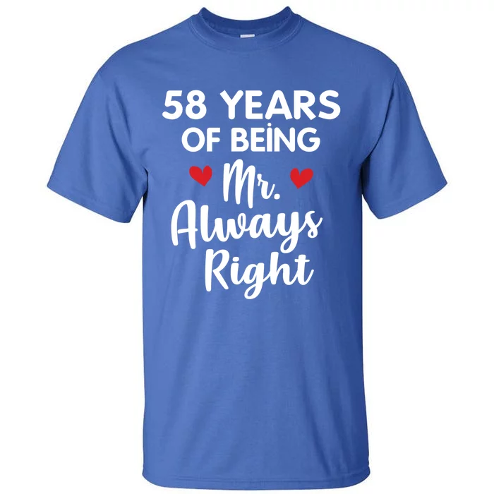 Mr Always Right 58th Wedding Anniversary Gift For Husband Gift Tall T-Shirt