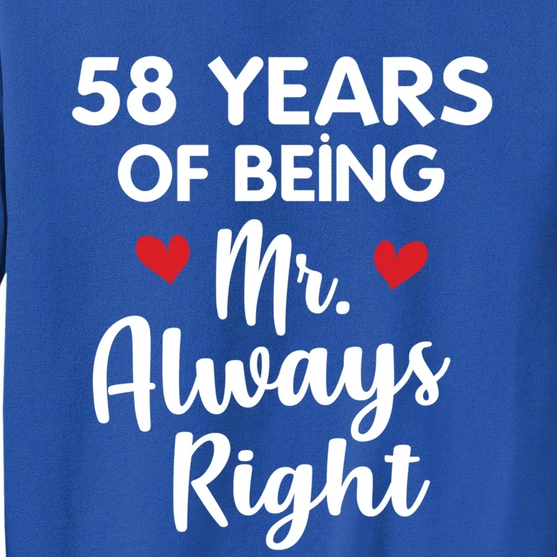 Mr Always Right 58th Wedding Anniversary Gift For Husband Gift Tall Sweatshirt