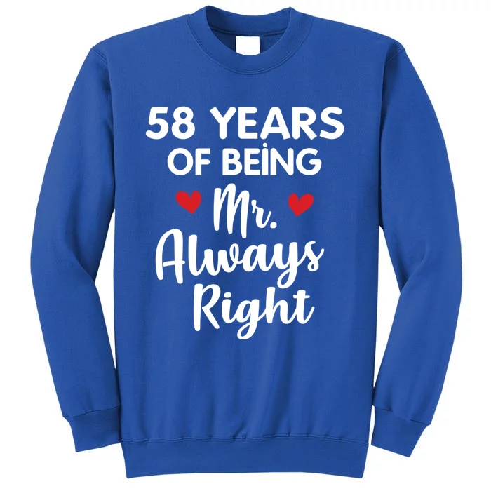 Mr Always Right 58th Wedding Anniversary Gift For Husband Gift Tall Sweatshirt