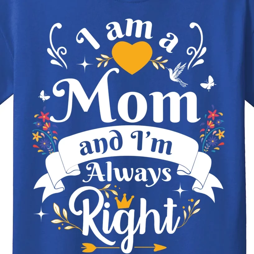 Mom Always Right Thank You Sayings Mother Day Gift Kids T-Shirt