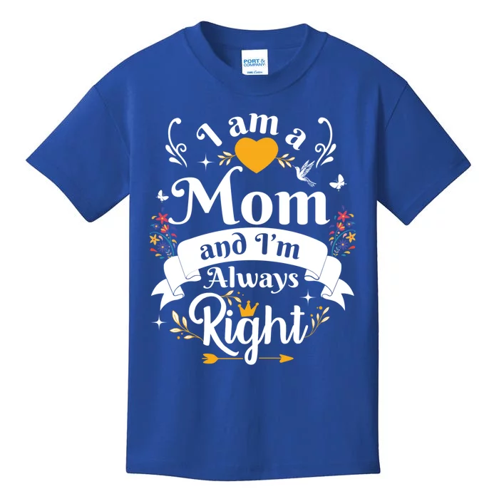 Mom Always Right Thank You Sayings Mother Day Gift Kids T-Shirt