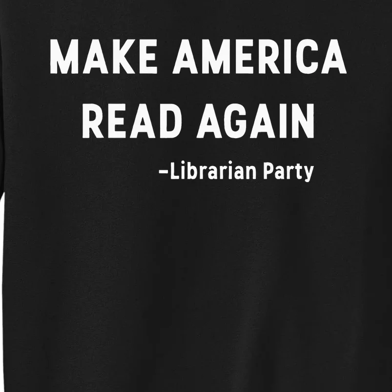 Make America Read Again Libertarian Conservative Librarian Tall Sweatshirt