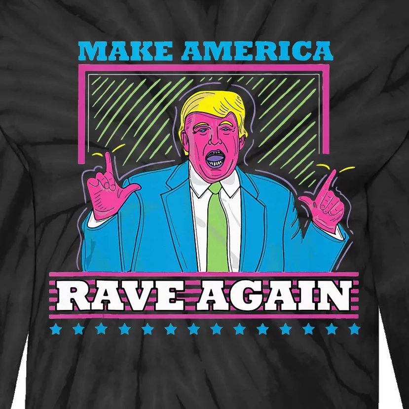 Make America Rave Again Funny Dj Edm Electro Tie-Dye Long Sleeve Shirt