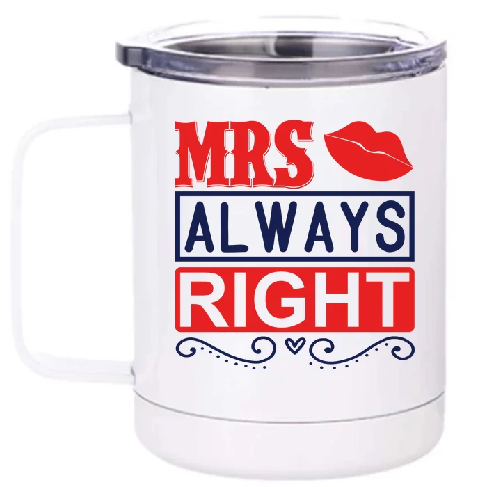 Mrs Always Right Front & Back 12oz Stainless Steel Tumbler Cup