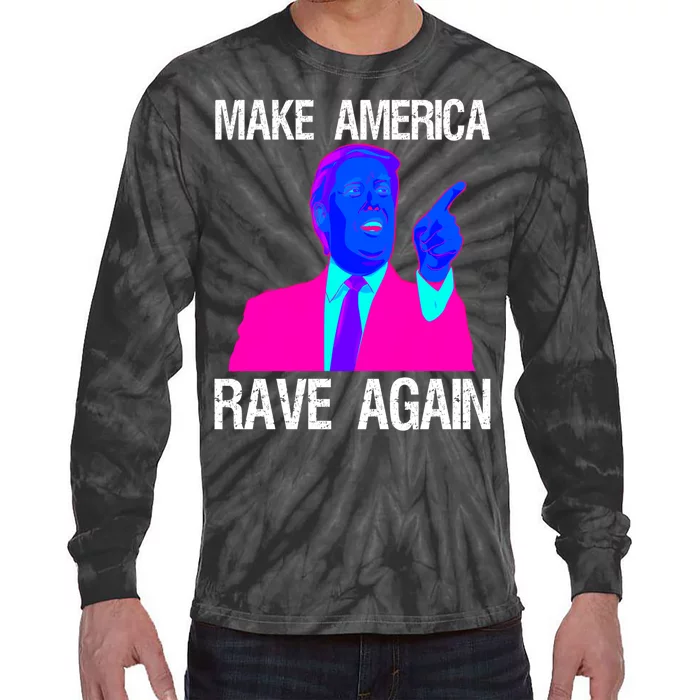 Make America Rave Again | Funny EDM Trump Tie-Dye Long Sleeve Shirt