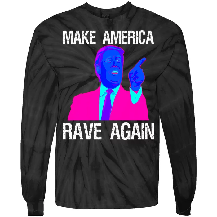 Make America Rave Again | Funny EDM Trump Tie-Dye Long Sleeve Shirt