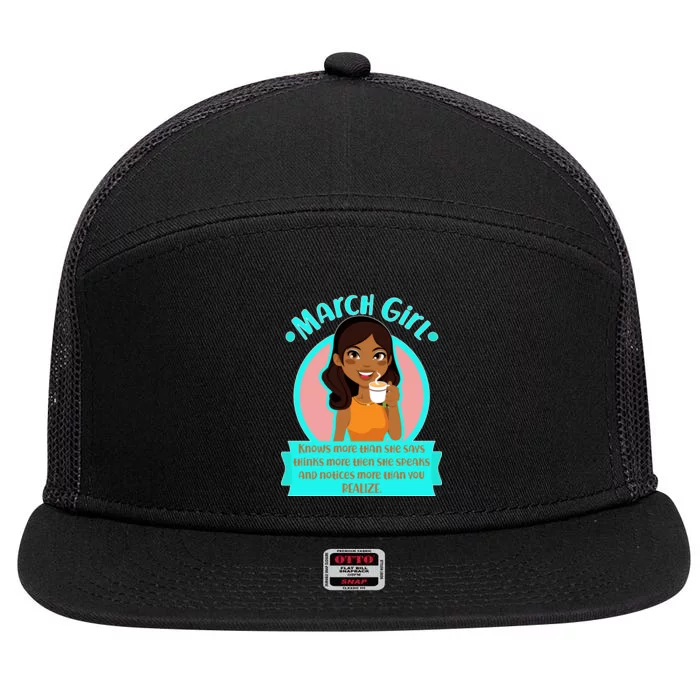 March Birthday Girl Knows More Than You Realize 7 Panel Mesh Trucker Snapback Hat