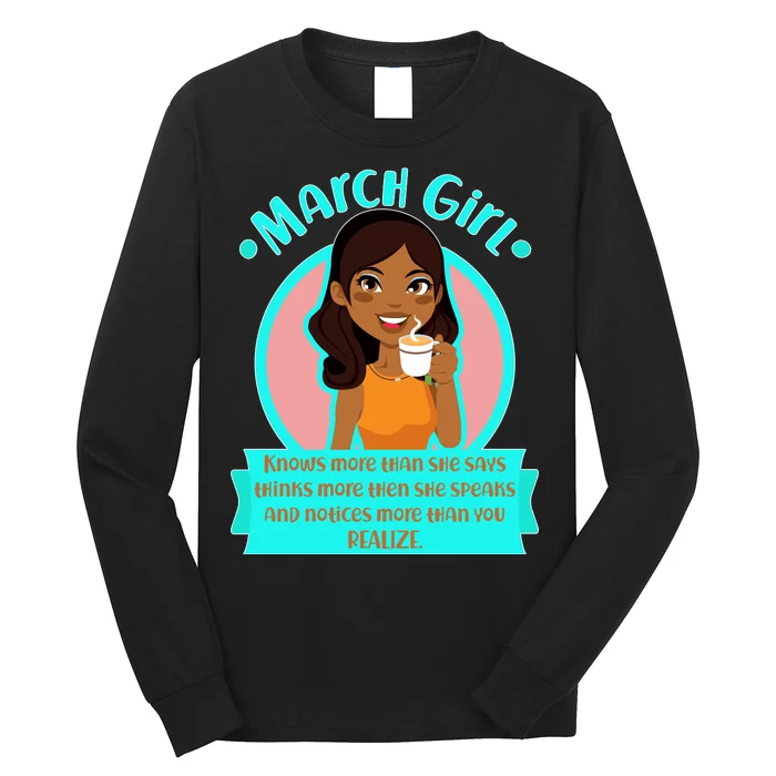 March Birthday Girl Knows More Than You Realize Long Sleeve Shirt