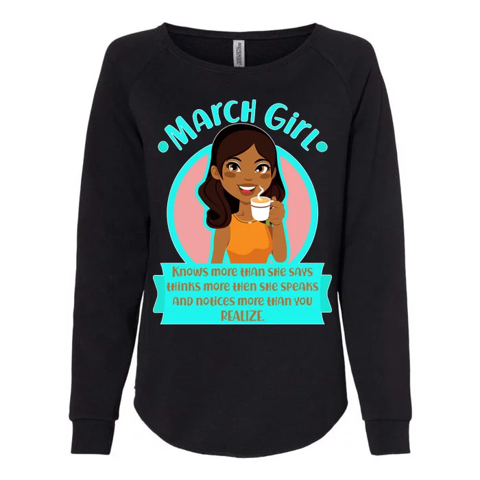 March Birthday Girl Knows More Than You Realize Womens California Wash Sweatshirt