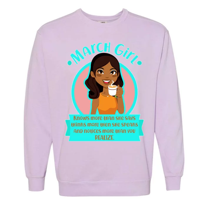 March Birthday Girl Knows More Than You Realize Garment-Dyed Sweatshirt