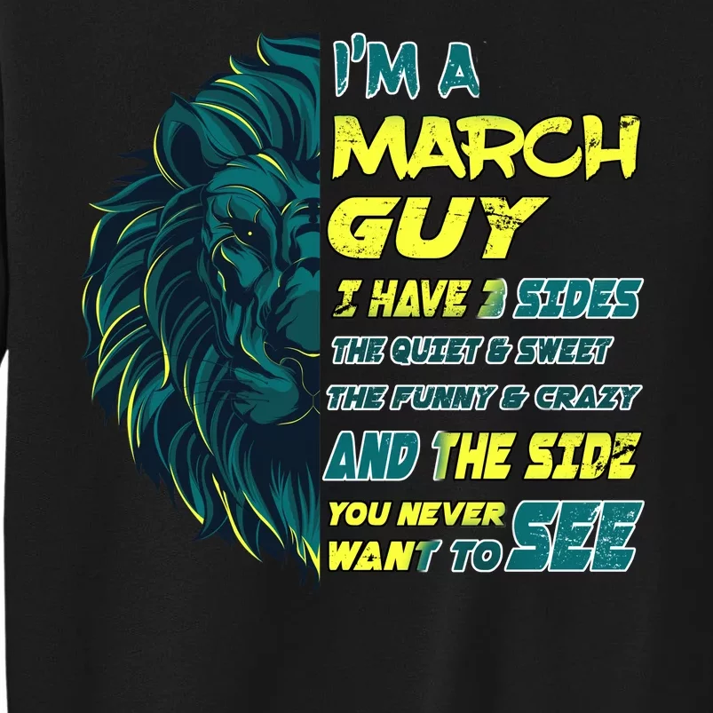 March Birthday Guy Has 3 Sides Sweet Funny Crazy Sweatshirt