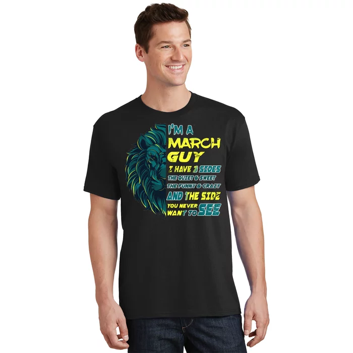 March Birthday Guy Has 3 Sides Sweet Funny Crazy T-Shirt