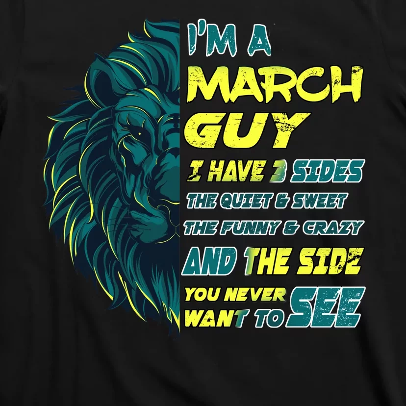 March Birthday Guy Has 3 Sides Sweet Funny Crazy T-Shirt