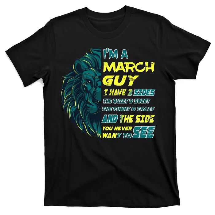 March Birthday Guy Has 3 Sides Sweet Funny Crazy T-Shirt