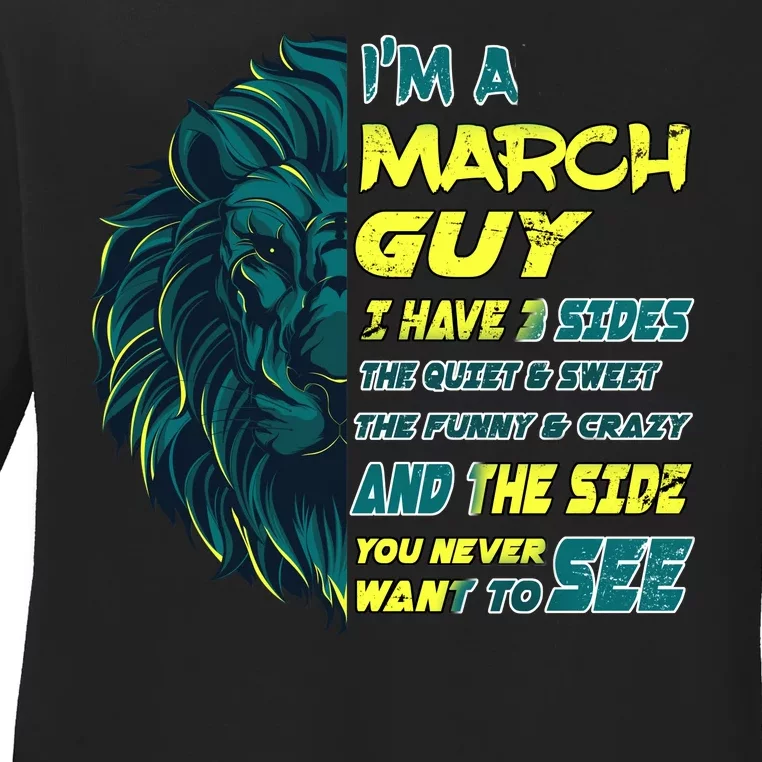 March Birthday Guy Has 3 Sides Sweet Funny Crazy Ladies Long Sleeve Shirt