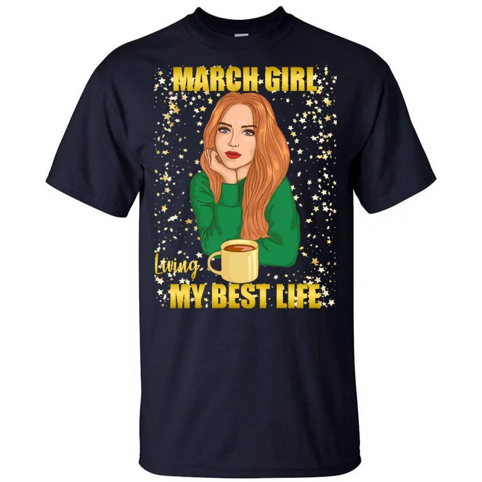 March Girl Living My Best Life Tall T-Shirt