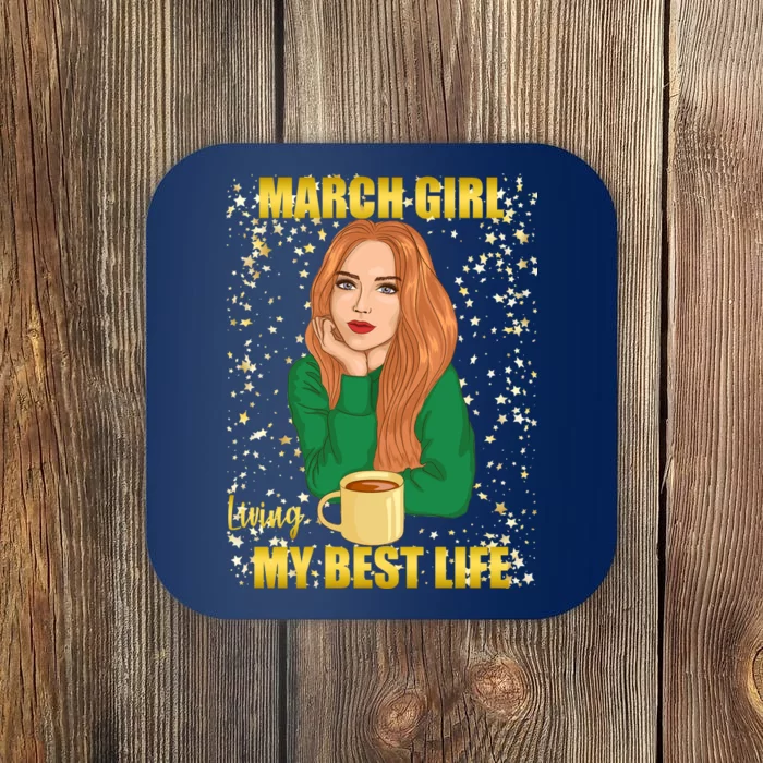 March Girl Living My Best Life Coaster