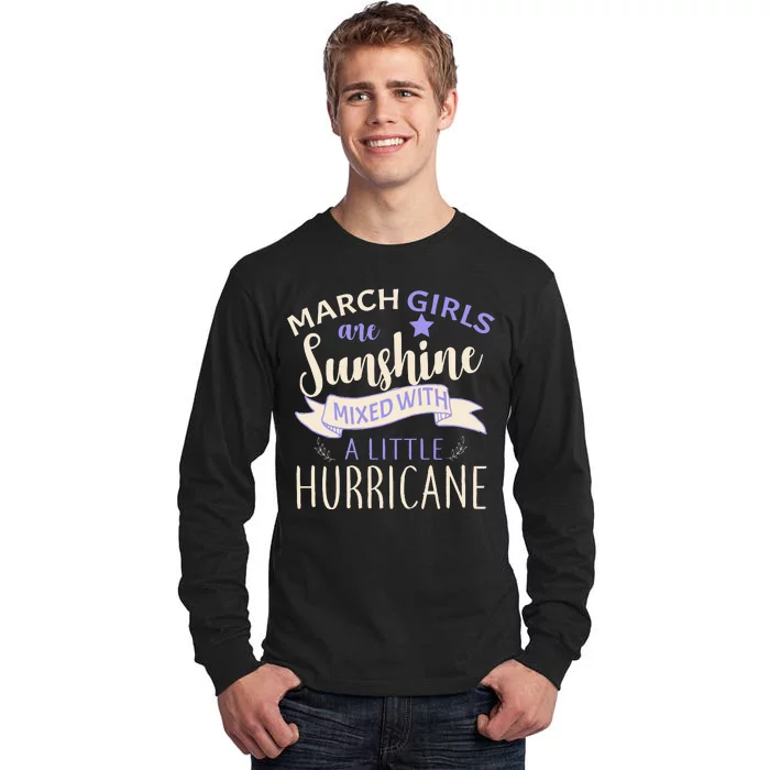 March Girls Are Sunshine Mixed With Hurricane Tall Long Sleeve T-Shirt