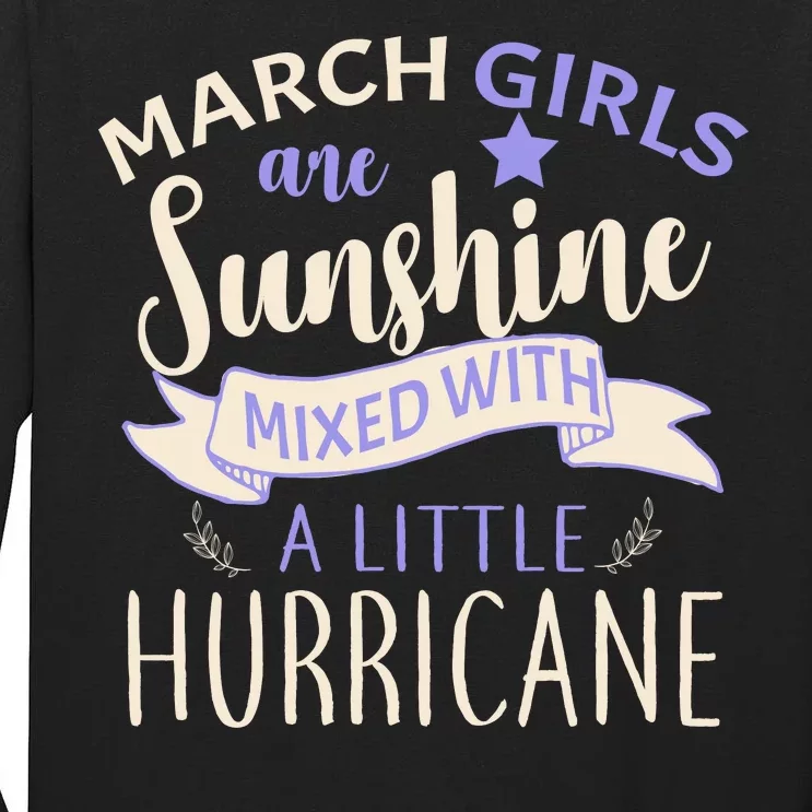 March Girls Are Sunshine Mixed With Hurricane Tall Long Sleeve T-Shirt