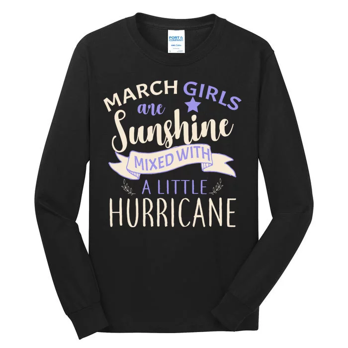 March Girls Are Sunshine Mixed With Hurricane Tall Long Sleeve T-Shirt