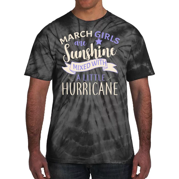 March Girls Are Sunshine Mixed With Hurricane Tie-Dye T-Shirt