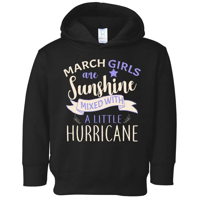 March Girls Are Sunshine Mixed With Hurricane Toddler Hoodie