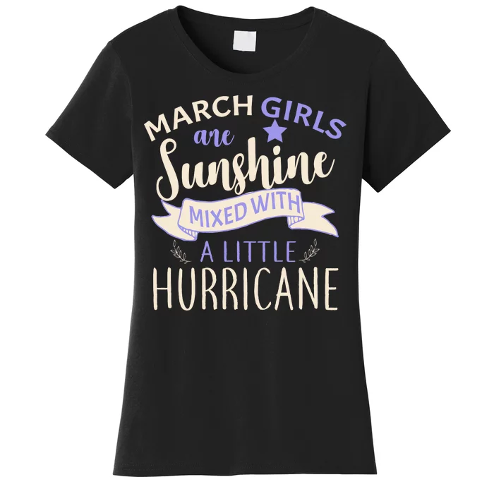 March Girls Are Sunshine Mixed With Hurricane Women's T-Shirt