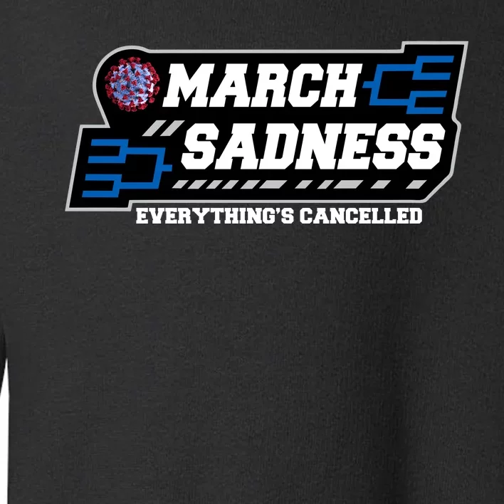 March Sadness 2020 Everything's Cancelled Toddler Sweatshirt