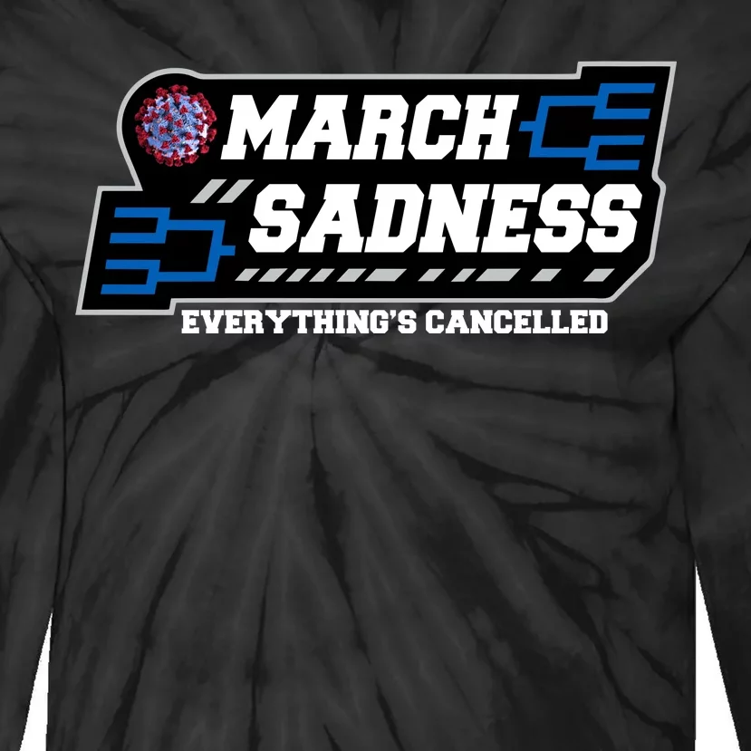 March Sadness 2020 Everything's Cancelled Tie-Dye Long Sleeve Shirt