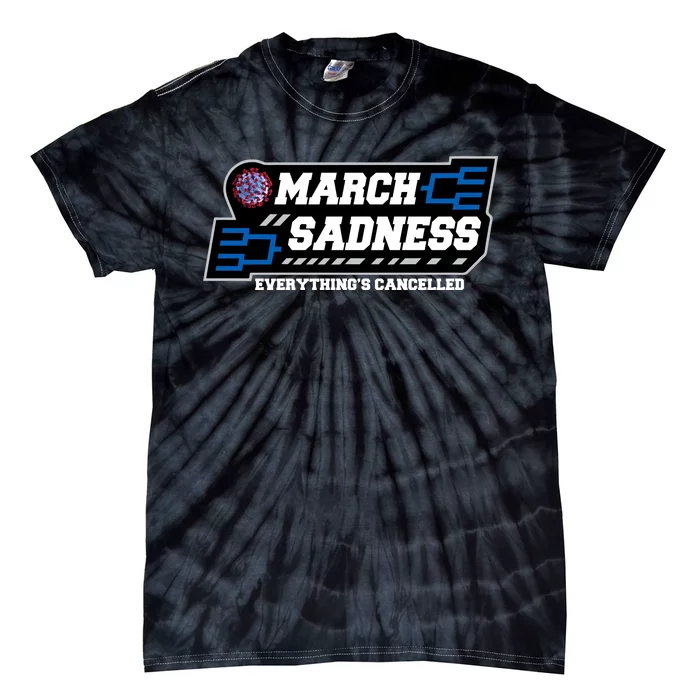 March Sadness 2020 Everything's Cancelled Tie-Dye T-Shirt