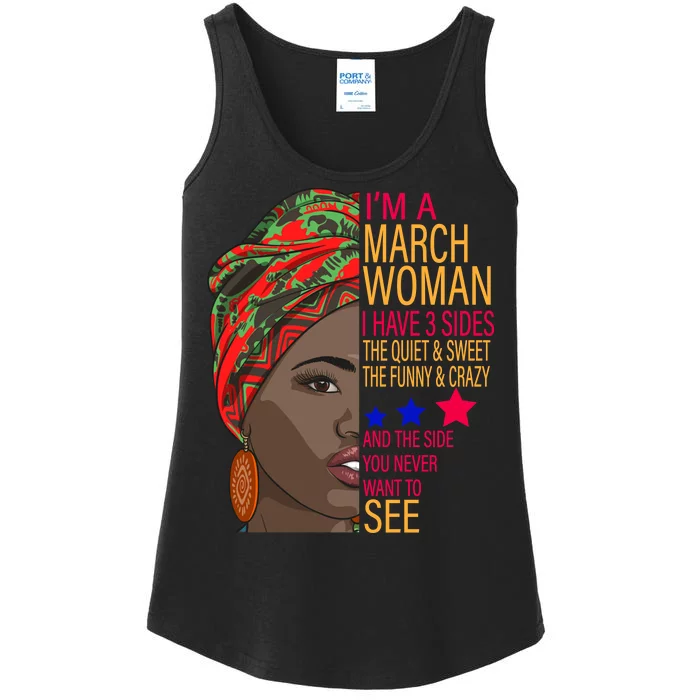 March Woman I Have 3 Sides You Never Want To See Ladies Essential Tank