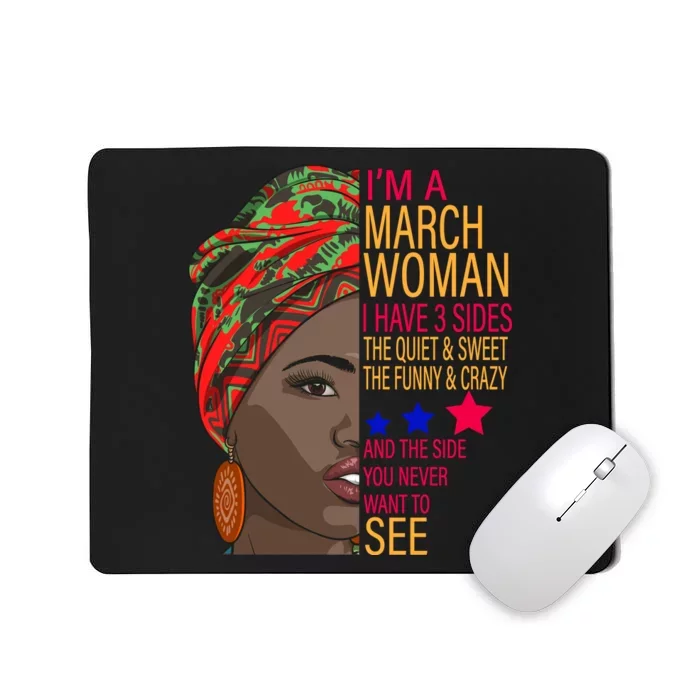 March Woman I Have 3 Sides You Never Want To See Mousepad