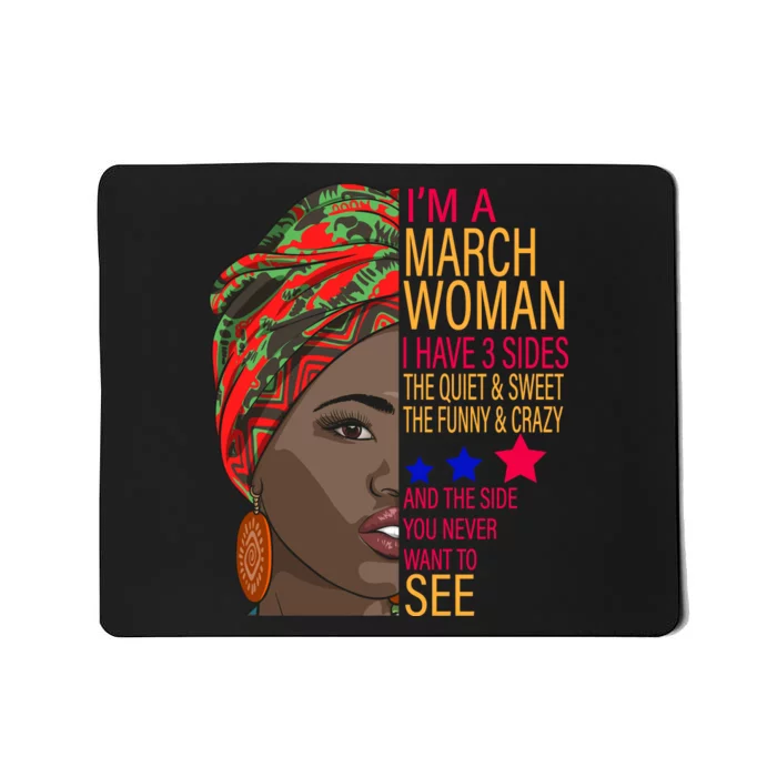 March Woman I Have 3 Sides You Never Want To See Mousepad