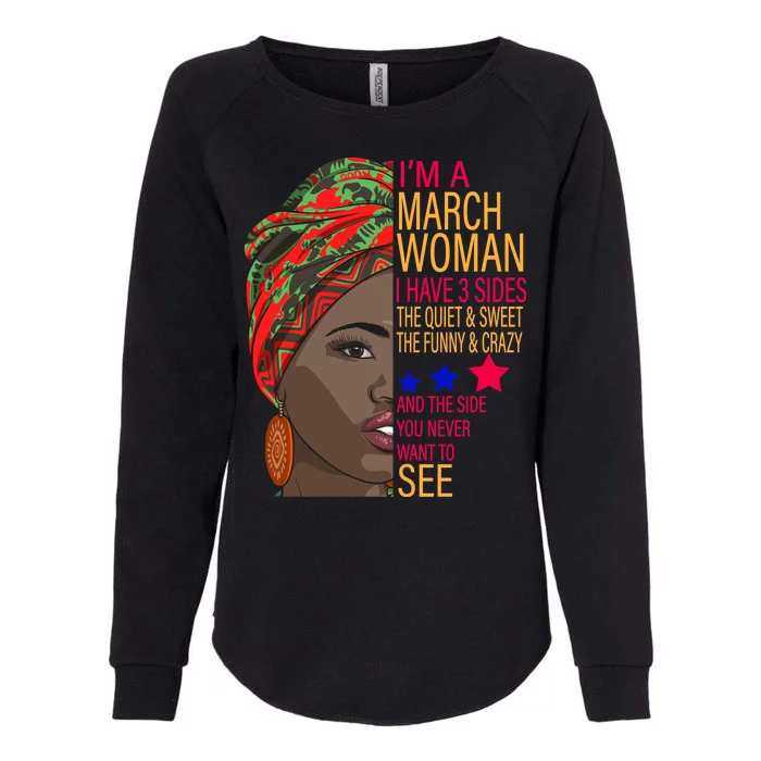 March Woman I Have 3 Sides You Never Want To See Womens California Wash Sweatshirt