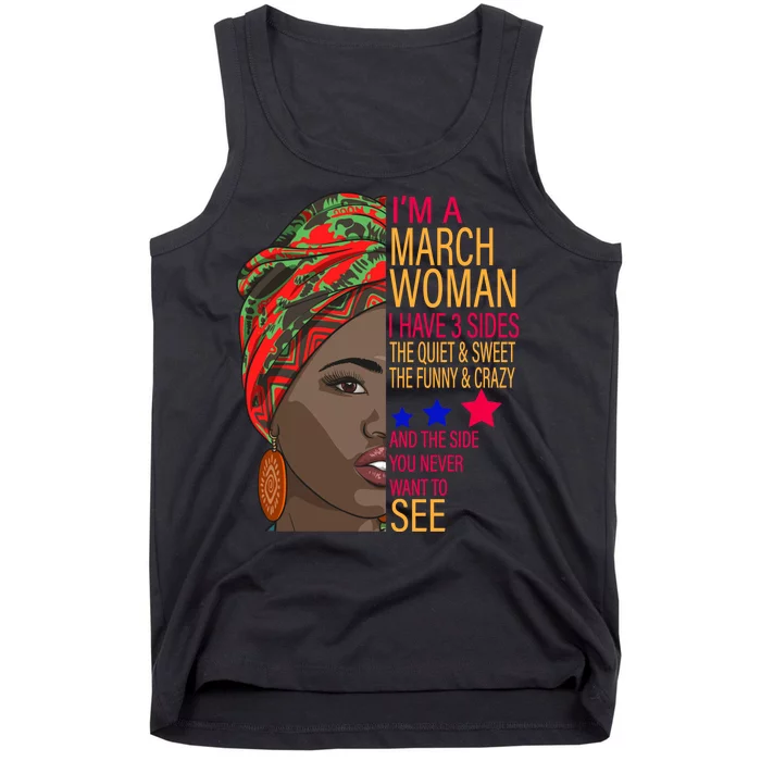 March Woman I Have 3 Sides You Never Want To See Tank Top