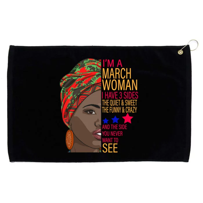 March Woman I Have 3 Sides You Never Want To See Grommeted Golf Towel