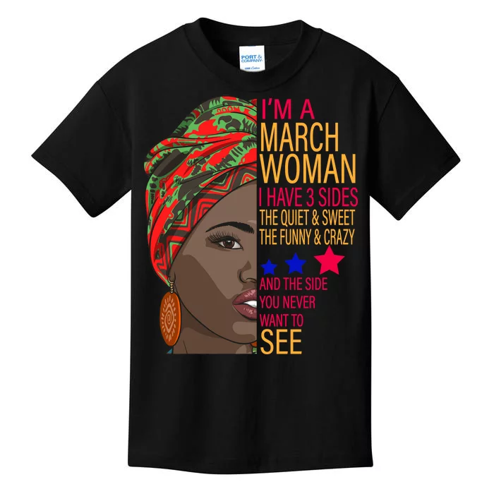 March Woman I Have 3 Sides You Never Want To See Kids T-Shirt