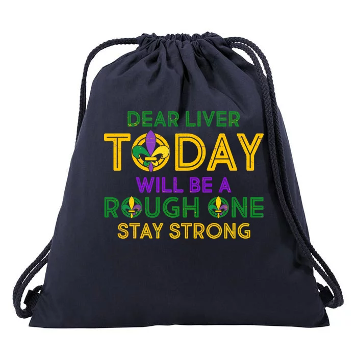 Mardi Gras Dear Liver Today Will Be A Rough One Drawstring Bag