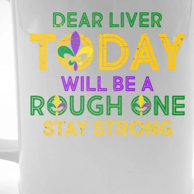 Mardi Gras Dear Liver Today Will Be A Rough One Front & Back Beer Stein