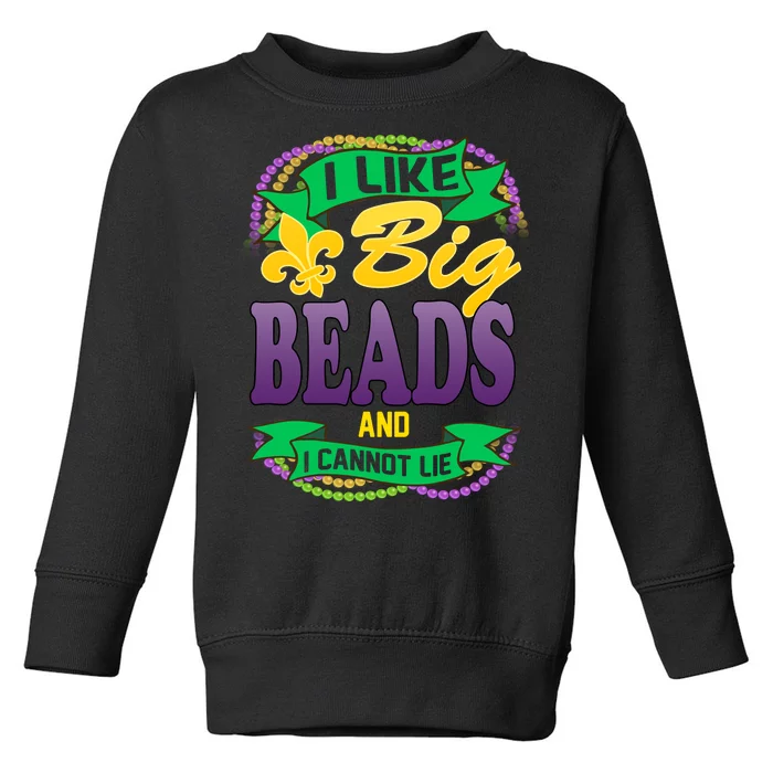 Mardi Gras I like big beads and i cannot lie Toddler Sweatshirt