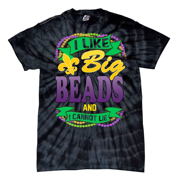 Mardi Gras I like big beads and i cannot lie Tie-Dye T-Shirt