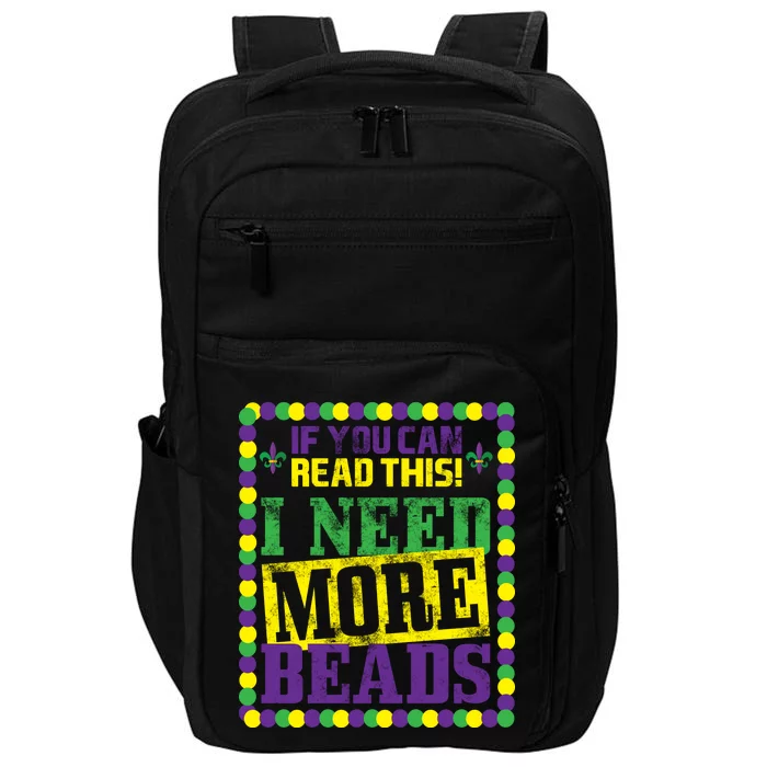 Mardi Gras If You Can Read This I Need More Beads Impact Tech Backpack