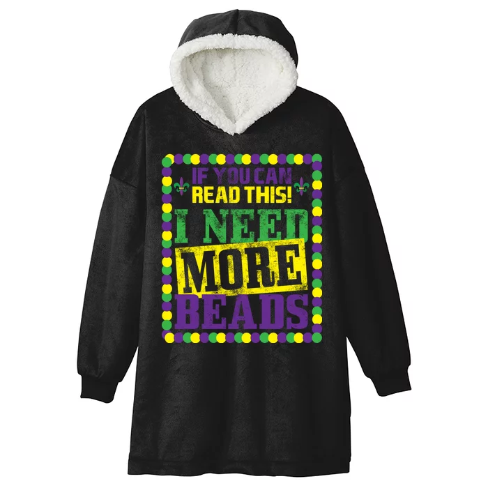 Mardi Gras If You Can Read This I Need More Beads Hooded Wearable Blanket