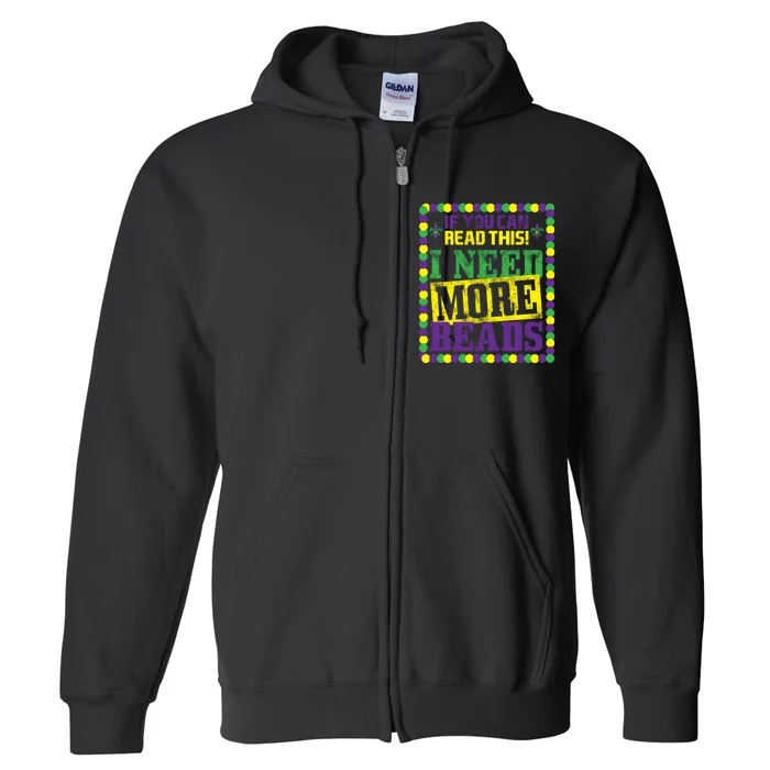 Mardi Gras If You Can Read This I Need More Beads Full Zip Hoodie