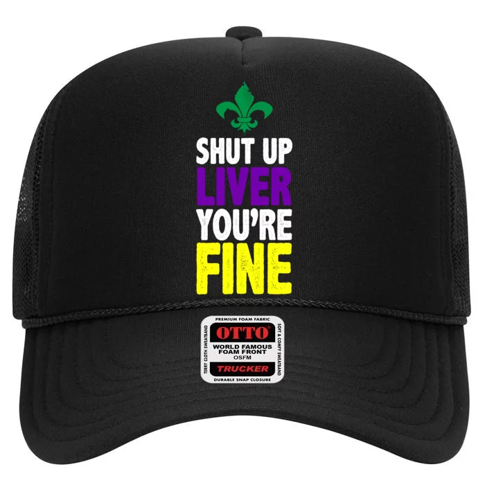 Mardi Gras Shut Up Liver You're Fine High Crown Mesh Trucker Hat