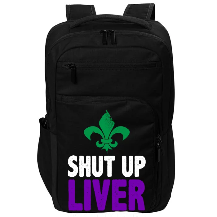 Mardi Gras Shut Up Liver You're Fine Impact Tech Backpack